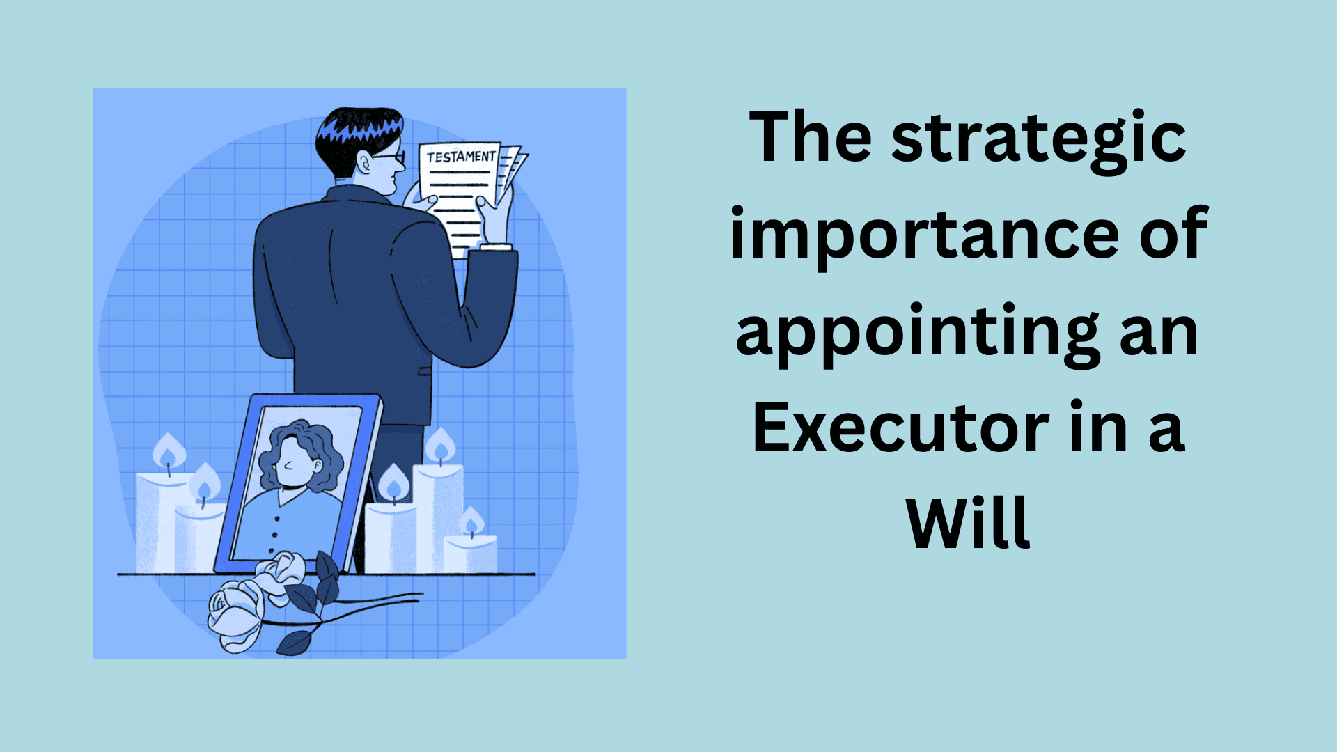 Cover image for "The strategic importance of appointing an Executor in a Will"